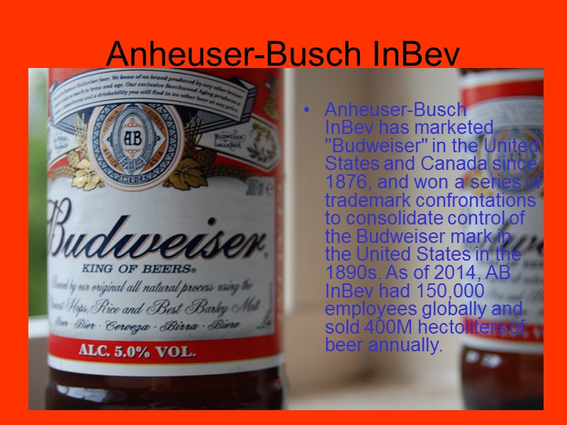 Anheuser-Busch InBev Anheuser-Busch InBev has marketed 